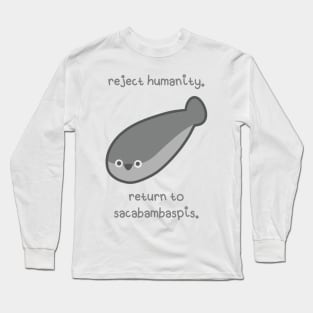 Reject humanity. Return to Sacabambaspis Long Sleeve T-Shirt